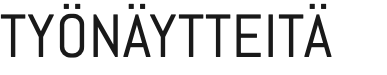 TYÖNÄYTTEITÄ
